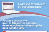 Payez vos estampilles en quelques clics ! Cliquez ici pour en savoir plus - Facilitez vous la vie avec le téléservice de sécurisé de renouvellement d'estampilles pour l'année 2013 Payez vos estampilles en quelques clics ! Cliquez ici pour en savoir plus - Facilitez vous la vie avec le téléservice de sécurisé de renouvellement d'estampilles pour l'année 2013
