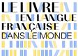 Livre en langue française dans le monde Livre en langue française dans le monde