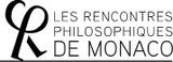 Rencontres Philosophiques de Monaco Rencontres Philosophiques de Monaco